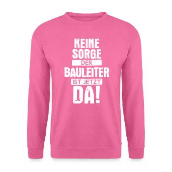 Bauleiter Bauleiterin Bauarbeiter Beruf Spruch - Unisex Pullover - Pink - Vorne