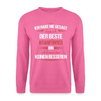Kranführer Kran Baustelle Kranfahrer Spruch - Unisex Pullover - Pink - Vorne