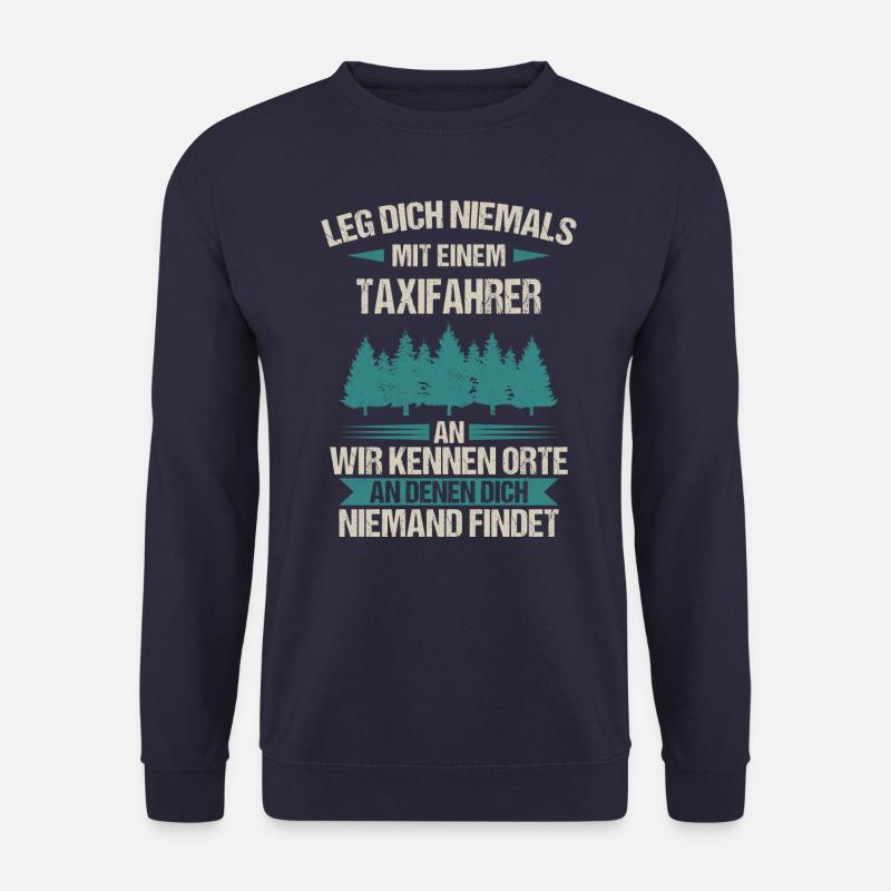 Taxifahrer Taxi Chauffeur Spruch - Unisex Pullover - Navy