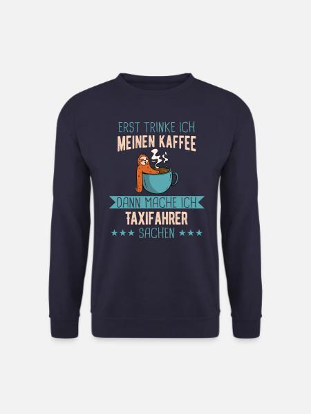 Taxifahrer Taxi Chauffeur Spruch - Unisex Pullover - Navy