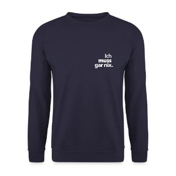 I don't have to do anything. - Unisex Sweatshirt - navy - Front - Alina (178cm) & Michal (187cm)