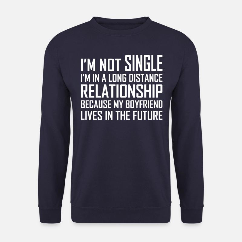 I AM NOT SINGLE - Unisex Sweatshirt - navy