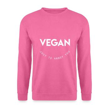 Vegan just to annoy you vegetarier Veganer Idee - Unisex Sweatshirt - pink - Front