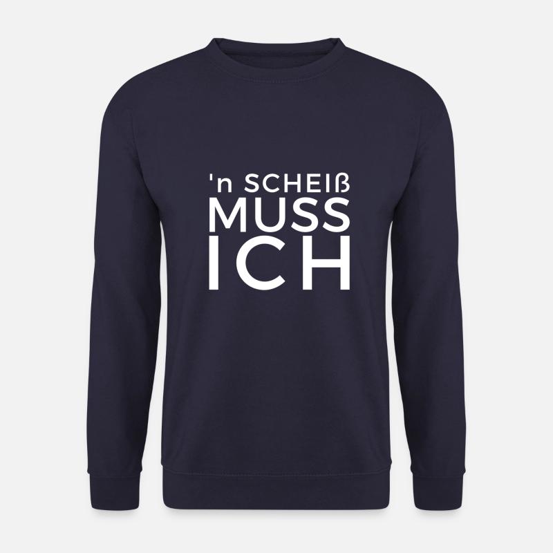 Einen Scheiß muss ich - Unisex Pullover - Navy