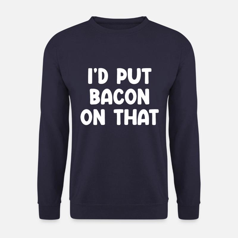 I'd Put Bacon On That - Unisex Pullover - Navy