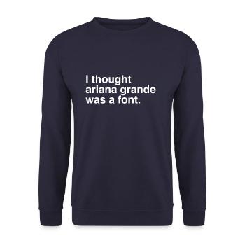 Ariana Grande - Arial font font Style Singer - Unisex Sweatshirt - navy - Front - Alina (178cm) & Michal (187cm)