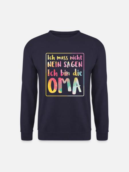 Oma, Muss nicht nein sagen. Spruch, Geburtstag Fun - Unisex Pullover - Navy