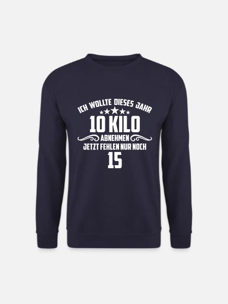 Ich wollte 10 kilo abnehmen, Spruch Funshirt - Unisex Pullover - Navy