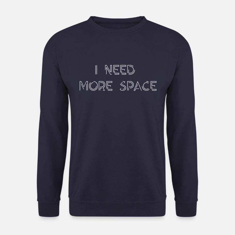 i need more space Spruch Schrift - Unisex Pullover - Navy