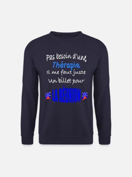 Pas besoin d’une thérapie ... billet pour Réunion - Sweat-shirt Unisexe - marine