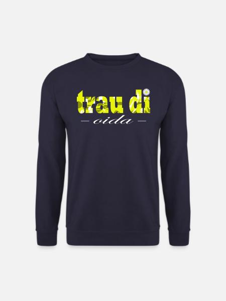 Trau di Oida Österreich Dialekt Wien - Unisex Pullover - Navy