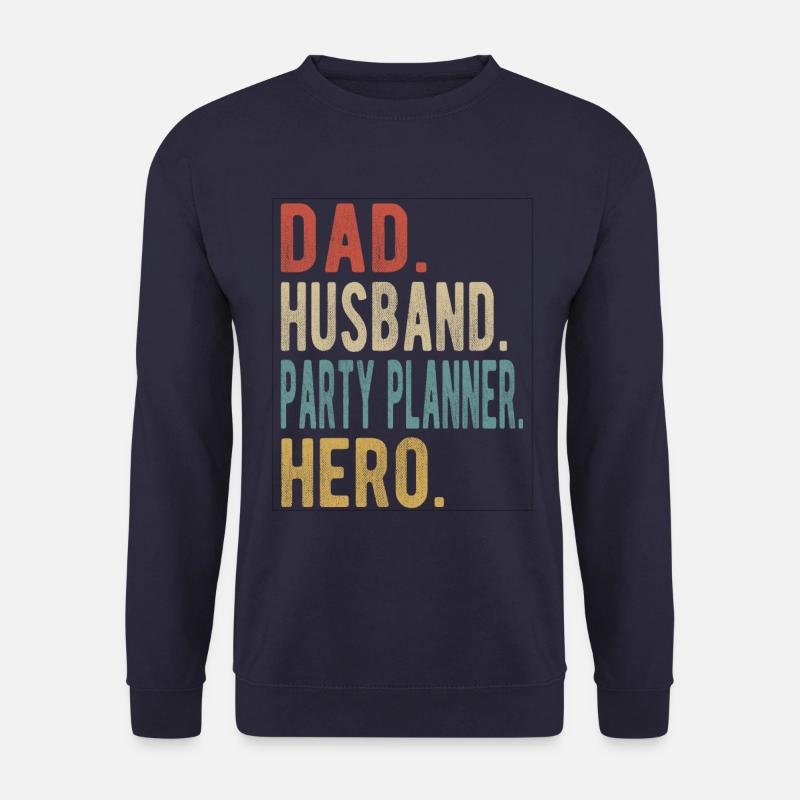 Party planner dad husband hero - Unisex Sweatshirt - navy