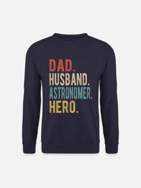 Astronomer Dad Husband Hero - Unisex Sweatshirt - navy