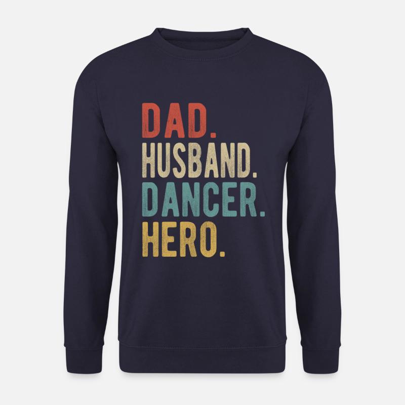Dancer Dad Husband Hero - Unisex Sweatshirt - navy