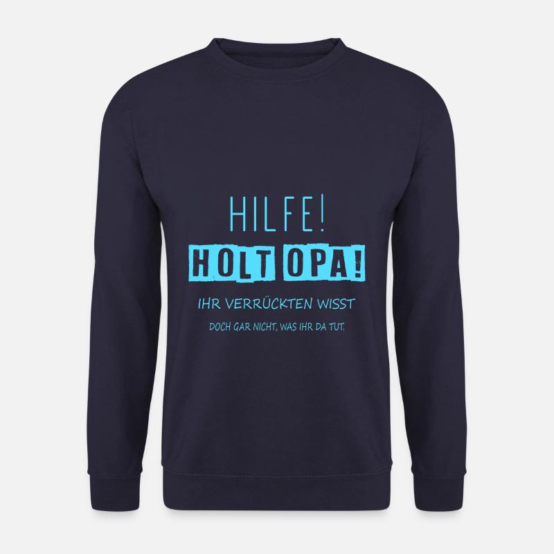 Hilfe holt Opa! Ihr seid verrückt! - Unisex Pullover - Navy