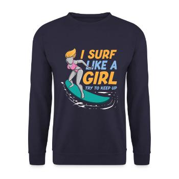 I Surf Like A Girl Try To Keep Up Funny Surfing - Unisex Sweatshirt - navy - Front - Alina (178cm) & Michal (187cm)