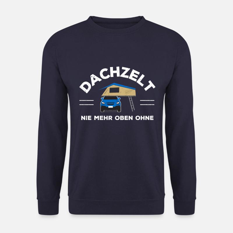 Dachzelt "Nie mehr oben ohne" Geschenkidee - Unisex Pullover - Navy