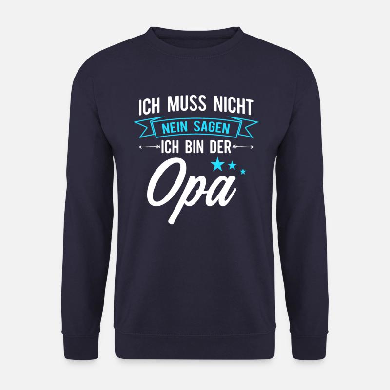 Ich muss nicht nein sagen ich bin der Opa - Unisex Pullover - Navy