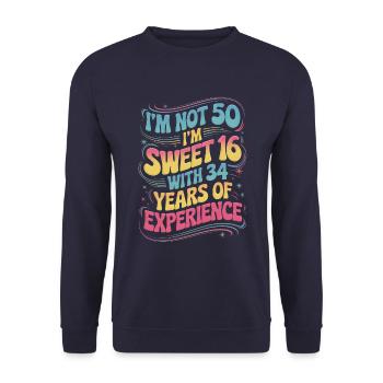 50. Geburtstag - Sweet 16 with 34 years experience - Unisex Sweatshirt - navy - Front - Alina (178cm) & Michal (187cm)