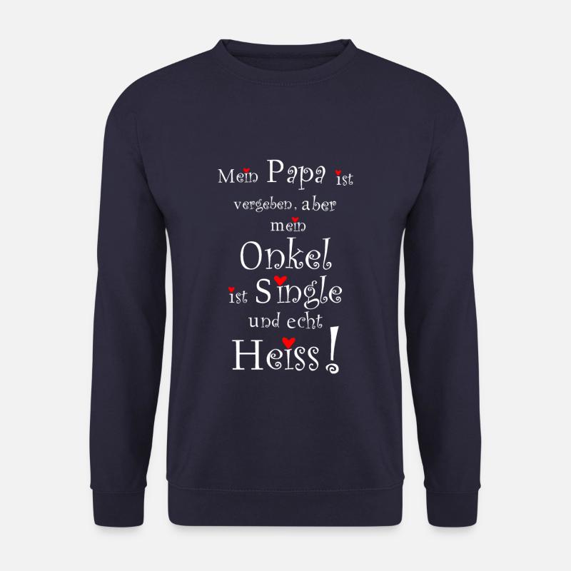 Onkel ist Single und echt Heiss- Papa vergeben - Unisex Pullover - Navy