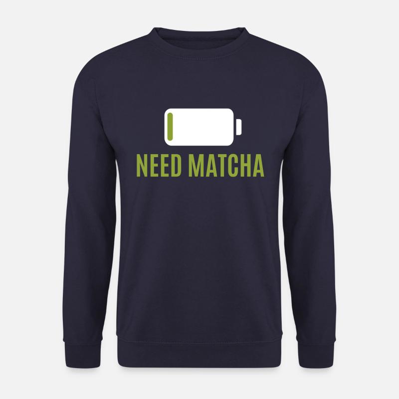 I need Matcha - Unisex Sweatshirt - navy