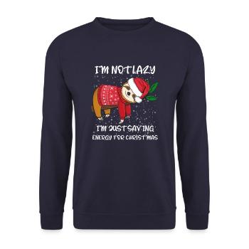 I'm Not Lazy I'm Just Saving Energy For Christmas - Unisex Sweatshirt - navy - Front - Alina (178cm) & Michal (187cm)