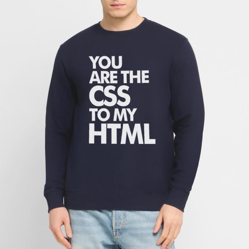 Vous êtes le CSS à mon HTML Sweat-shirt Unisexe