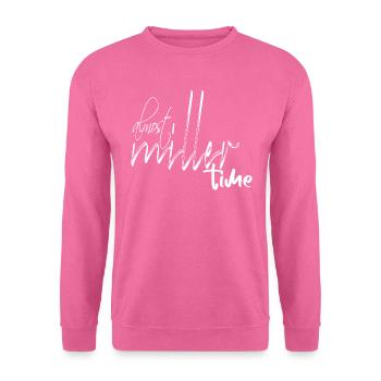 ALMOST MILLER TIME T-SHIRT! - Unisex Pullover - Pink - Vorne