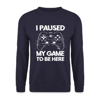 I Paused My Game To Be Here - Unisex Sweatshirt - navy - Front - Alina (178cm) & Michal (187cm)