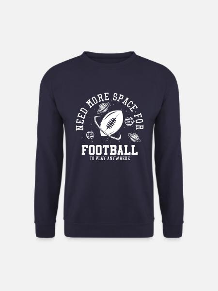 Need More Space For Football Spruch Zitat Geschenk - Unisex Pullover - Navy