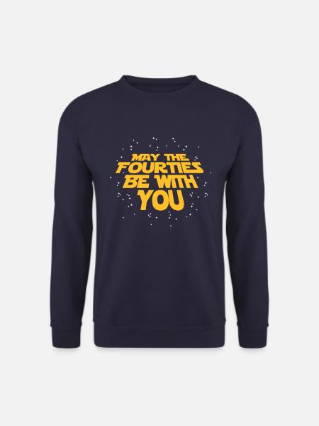 may the fourties be with you- 40. Geburtstag - Unisex Sweatshirt - navy