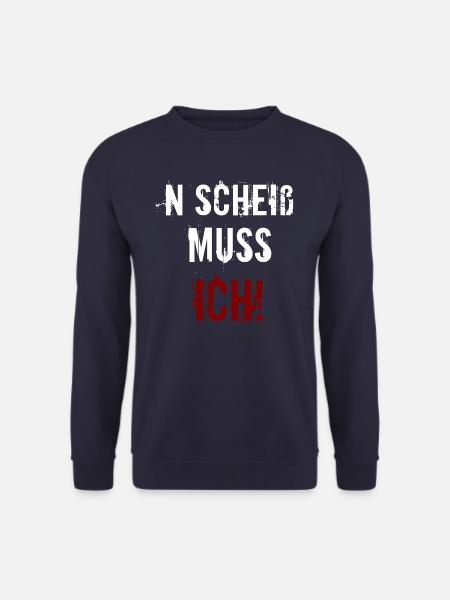 N Scheiß muss ich! Lustiger Spruch Sprüche Spruch - Unisex Pullover - Navy
