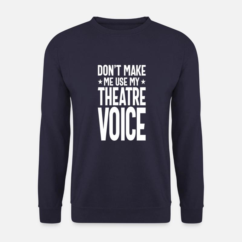 Don't Make me use my theatre voice - Unisex Pullover - Navy