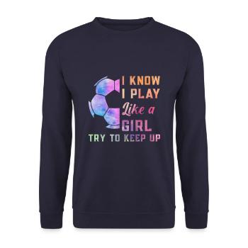 I Know I Play Like A Girl Try To Keep Up Fußball - Unisex Pullover - Navy - Vorne - Alina (178cm) & Michal (187cm)