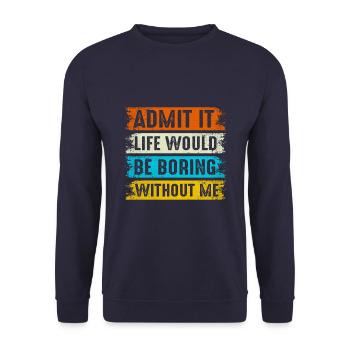 Admettez-le La vie serait ennuyeuse sans moi fils - Sweat-shirt Unisexe - marine - Devant - Alina (178cm) & Michal (187cm)