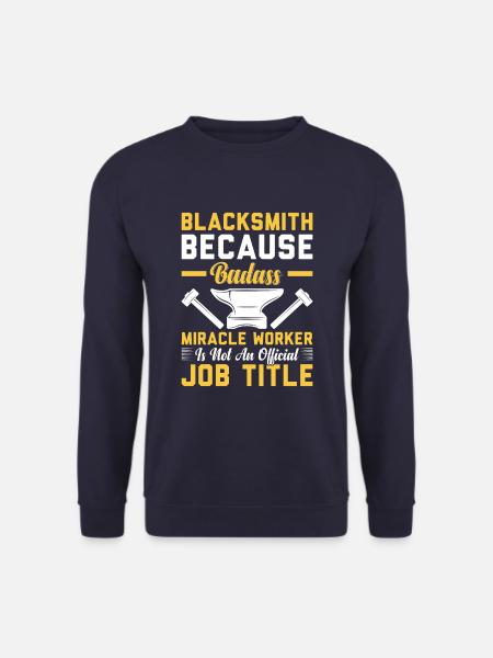 Blacksmith Because Badass Miracle Worker Job Title - Unisex Pullover - Navy