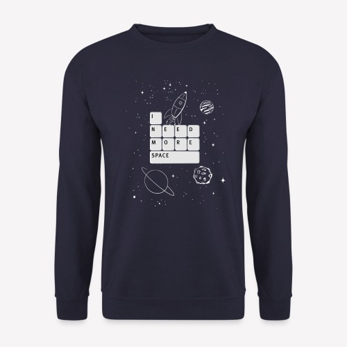 I need space - Unisex Sweatshirt
