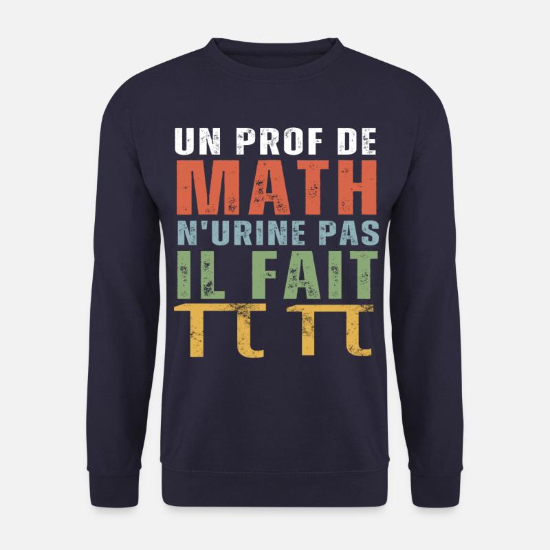 Un prof de math n' urine pas humour professeur - Sweat-shirt Unisexe - marine