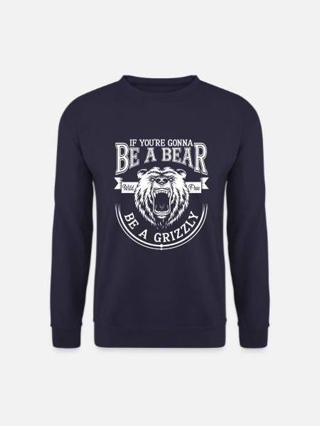 Sei Ein Bär, Sei Ein Grizzly – Wildnis Abenteuer - Unisex Pullover - Navy