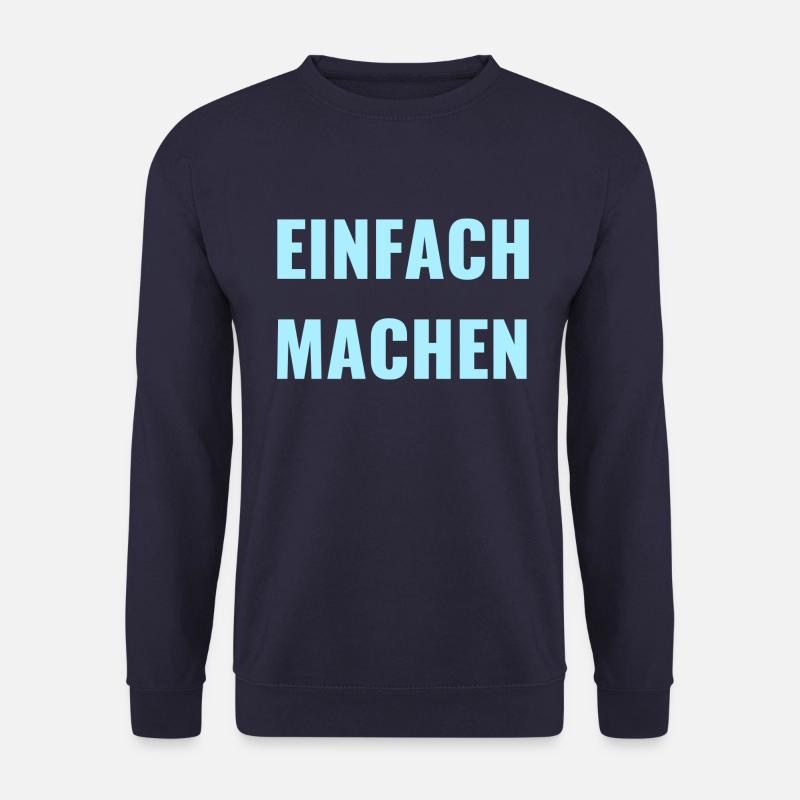 EINFACH MACHEN - MOTIVATION - MOTTO - PAROLE - Unisex Pullover - Navy