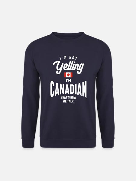 I'm not yelling I'm Canadian Funny Canadian Pride - Unisex Sweatshirt - navy