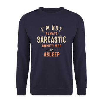 I'm Not Always Sarcastic Sometimes I'm Asleep - Unisex Sweatshirt - navy - Front - Alina (178cm) & Michal (187cm)