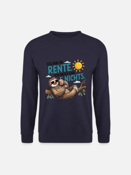 Ich Bin In Rente, Ich Muss Gar Nichts - Unisex Pullover - Navy