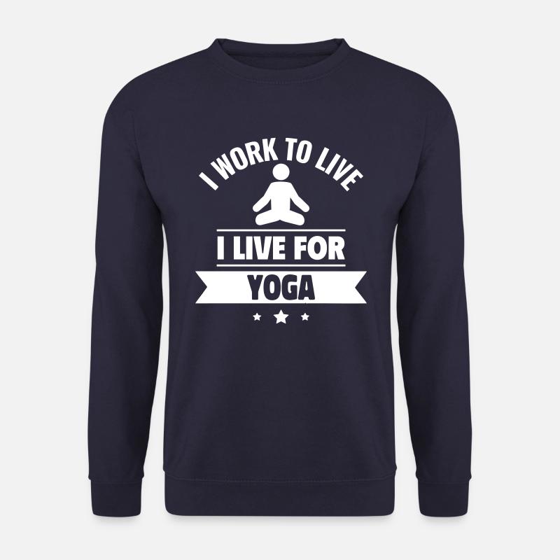 Ich arbeite, um zu leben, ich lebe für Yoga - Unisex Pullover - Navy