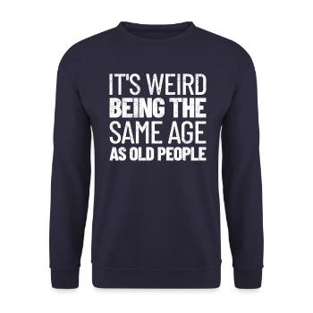 Es ist seltsam, im gleichen Alter wie alte Leute zu sein - Unisex Pullover - Navy - Vorne - Alina (178cm) & Michal (187cm)