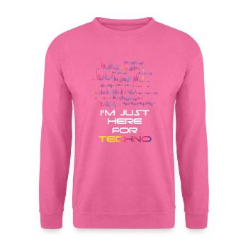 I M JUST HERE FOR TECHNO - Sweat-shirt Unisexe - rose - Devant