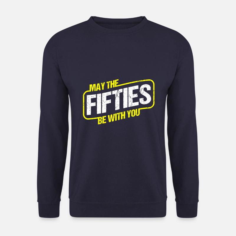 MÖGEN DIE 50ER MIT DIR SEIN - 50. GEBURTSTAG - Unisex Pullover - Navy