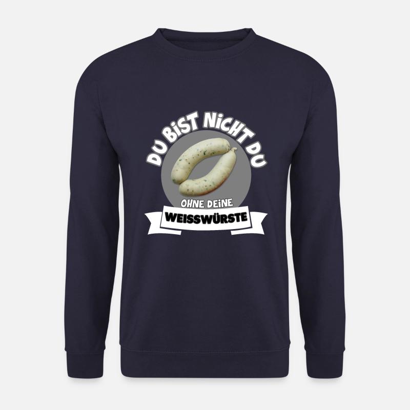 DU BIST NICHT DU OHNE DEINE WEISSWÜRSTE - Unisex Pullover - Navy