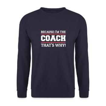 Because I'm The Coach That's Why Trainer Team - Unisex Pullover - Navy - Vorne - Alina (178cm) & Michal (187cm)