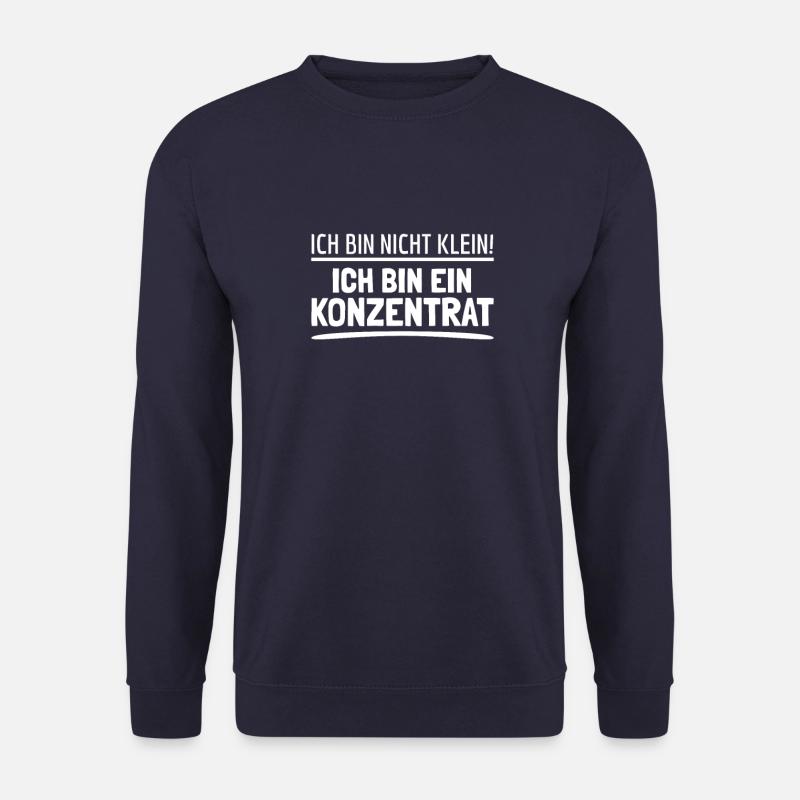 Ich bin nicht klein Ich bin ein Konzentrat! Spruch - Unisex Pullover - Navy